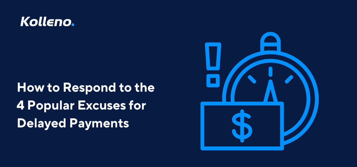 How to Respond to the 4 Popular Excuses for Delayed Payments