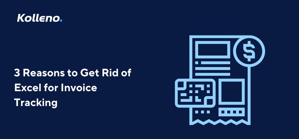 3 Reasons to Get Rid of Excel for Invoice Tracking