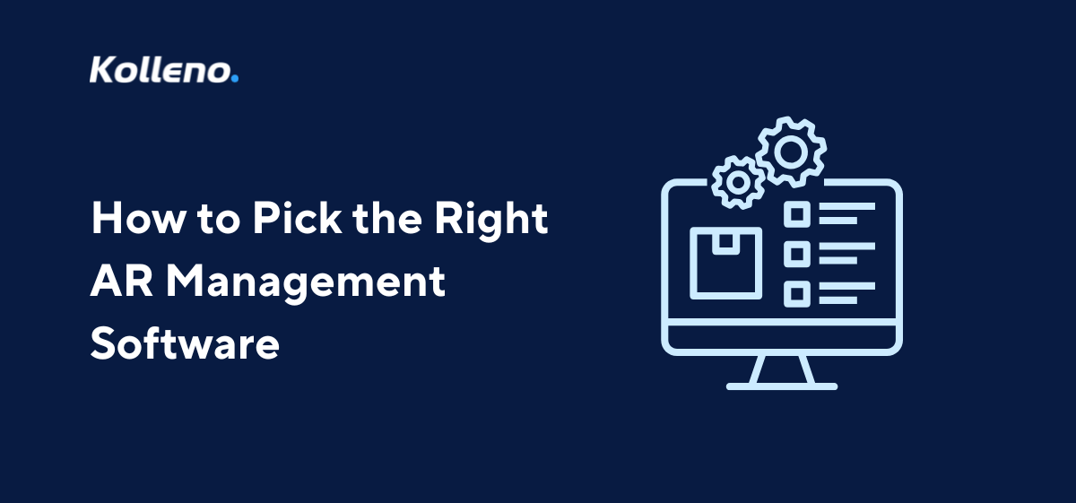 How to Pick the Right Accounts Receivable Management Software