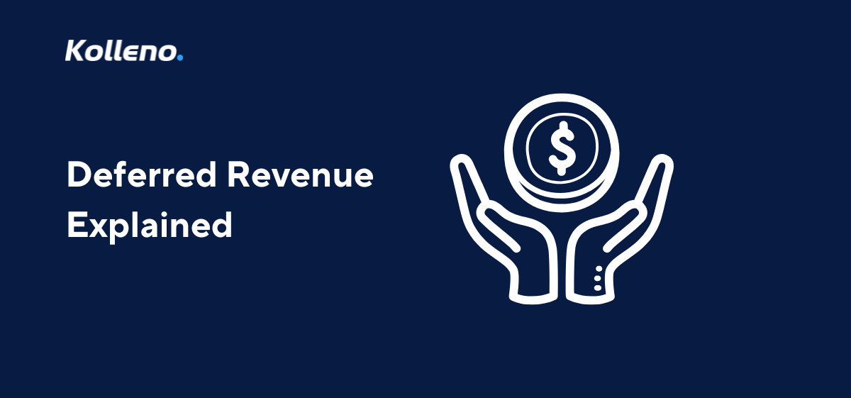 Deferred Revenue Explained: How to Manage Unearned Income