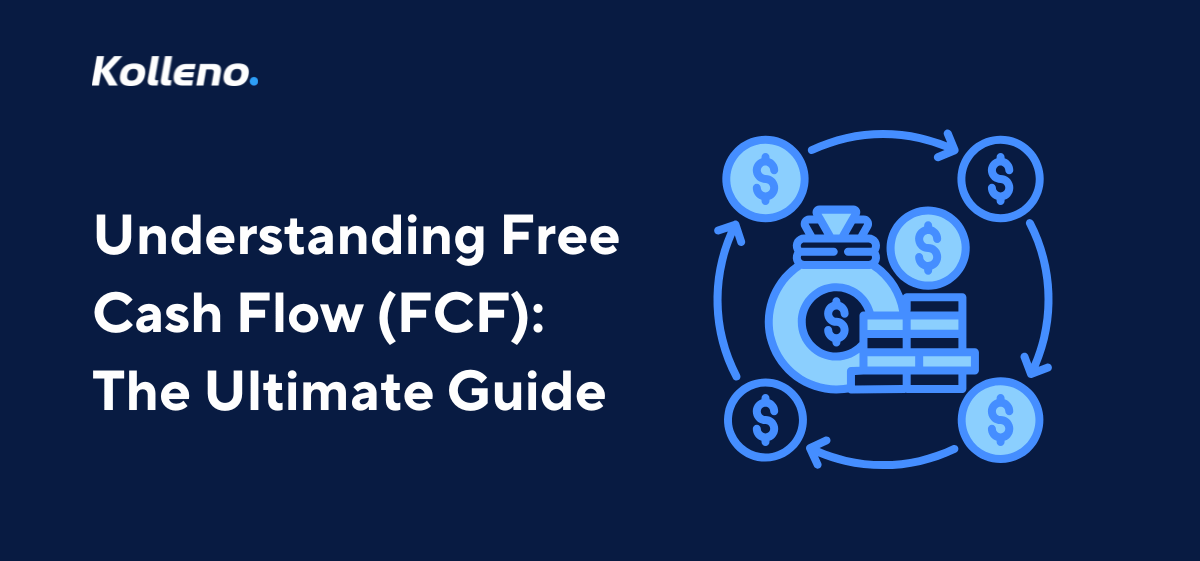 Understanding Free Cash Flow (FCF): The Ultimate Guide
