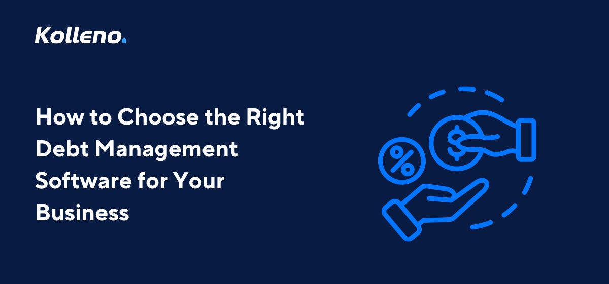 How to Choose the Right Debt Management Software for Your Business