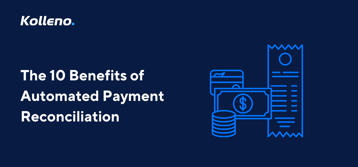 The 10 Benefits of Automated Payment Reconciliation