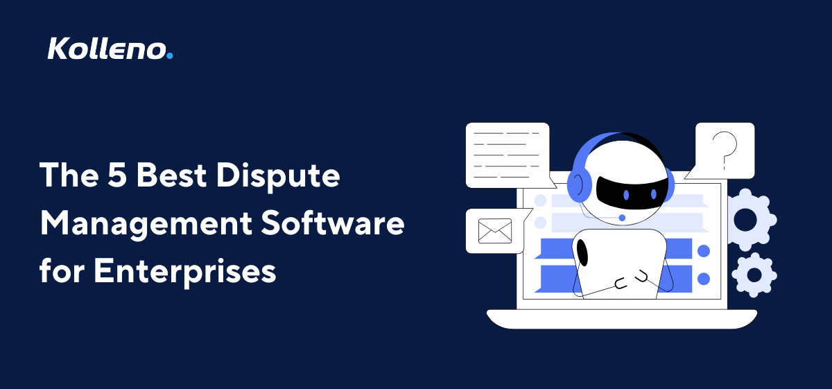 The 5 Best Dispute Management Software for Enterprises