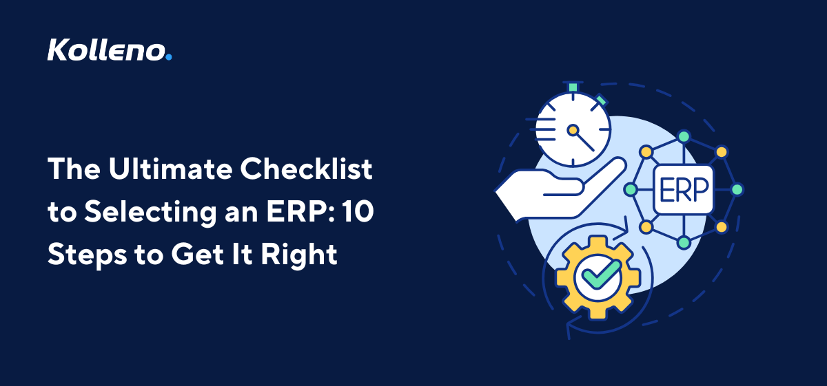 The Checklist to Selecting an ERP: 10 Steps to Get It Right