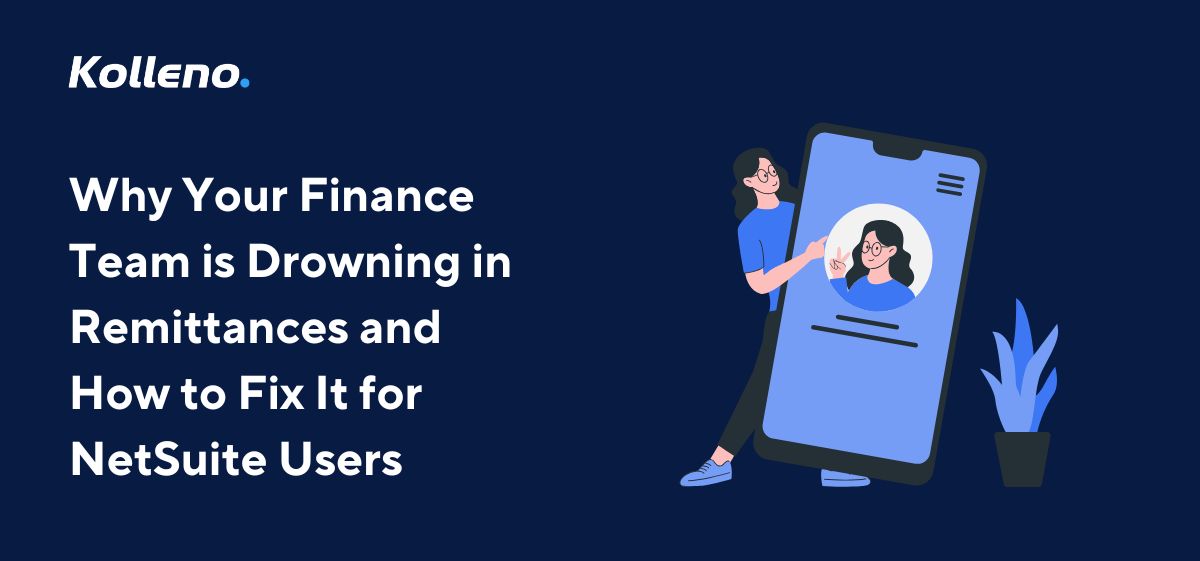 Why Your Finance Team is Drowning in Remittances and How to Fix It for NetSuite Users