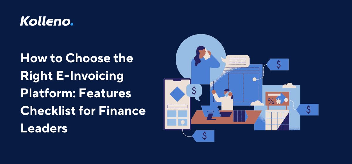 How to Choose the Right E-Invoicing Platform: Features Checklist for Finance Leaders