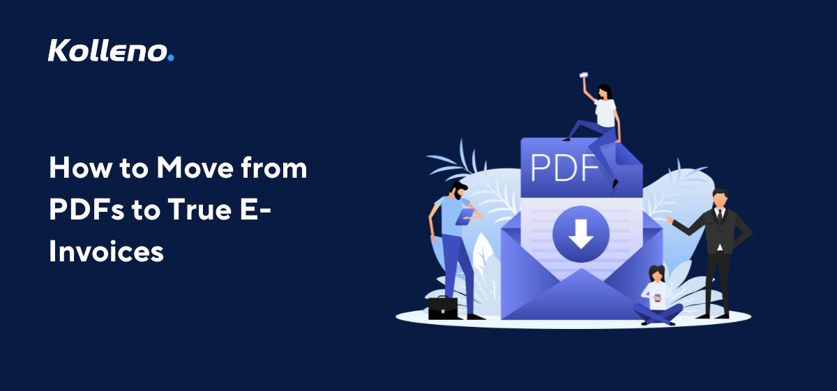 How to Move from PDFs to True E-Invoices