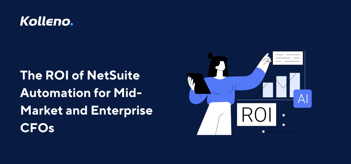 The ROI of NetSuite Automation for Mid-Market and Enterprise CFOs