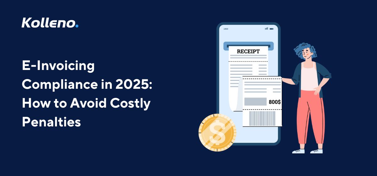 E-Invoicing Compliance in 2025: How to Avoid Costly Penalties