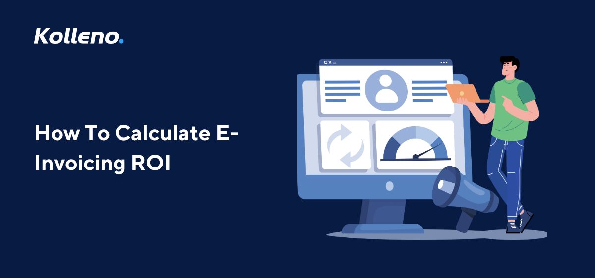 How To Calculate E-Invoicing ROI