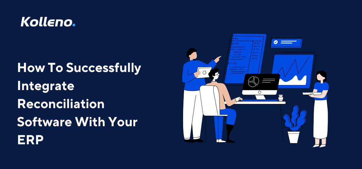 How To Successfully Integrate Reconciliation Software With Your ERP