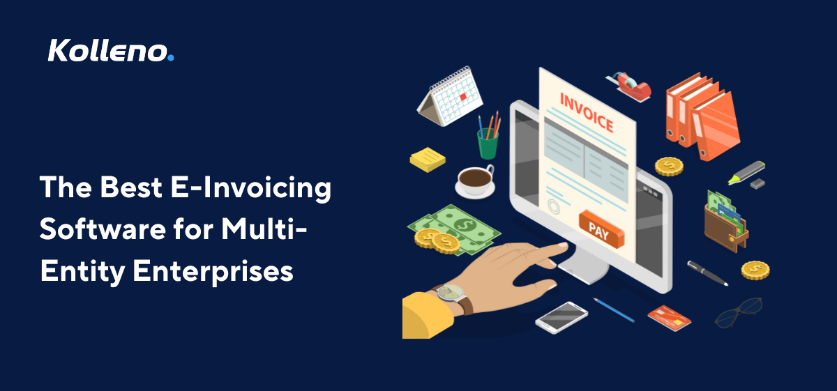 The Best E-Invoicing Software for Multi-Entity Enterprises
