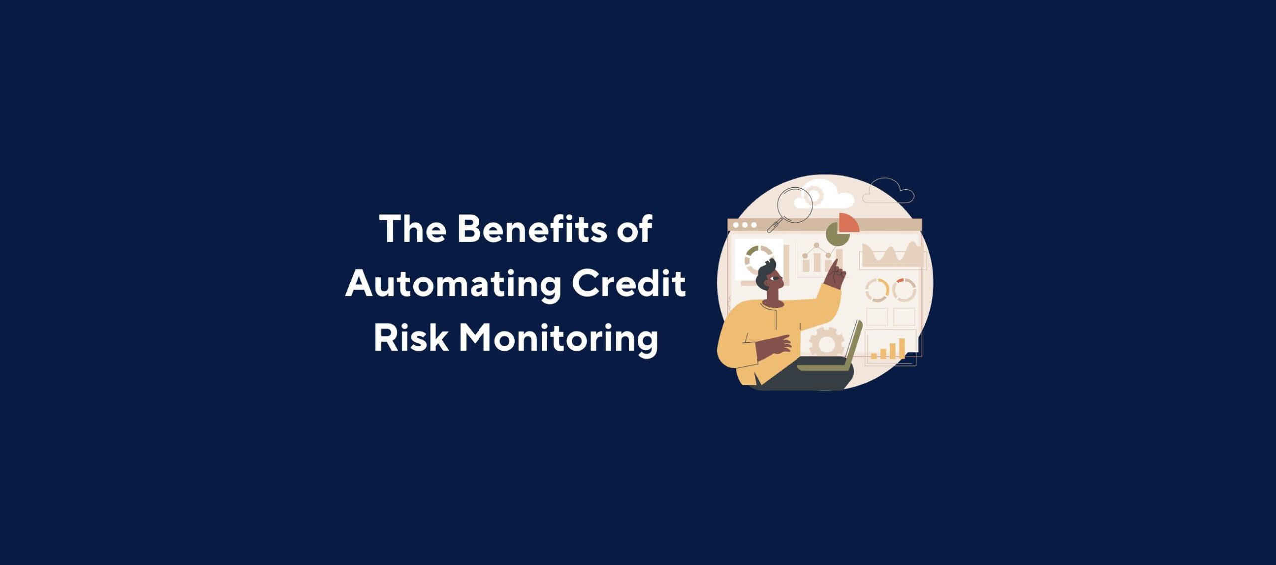 Illustration of a person working on a laptop surrounded by charts and graphs—including bar graphs, pie charts, and line graphs—overlaid by the title “The Benefits of Automating Credit Risk Monitoring” on a dark blue background.