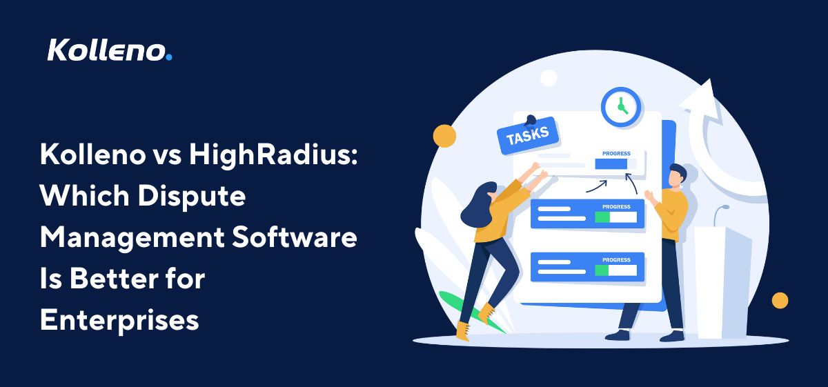 Kolleno vs HighRadius: Which Dispute Management Software Is Better for Enterprises
