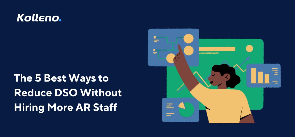 The 5 Best Ways to Reduce DSO Without Hiring More AR Staff