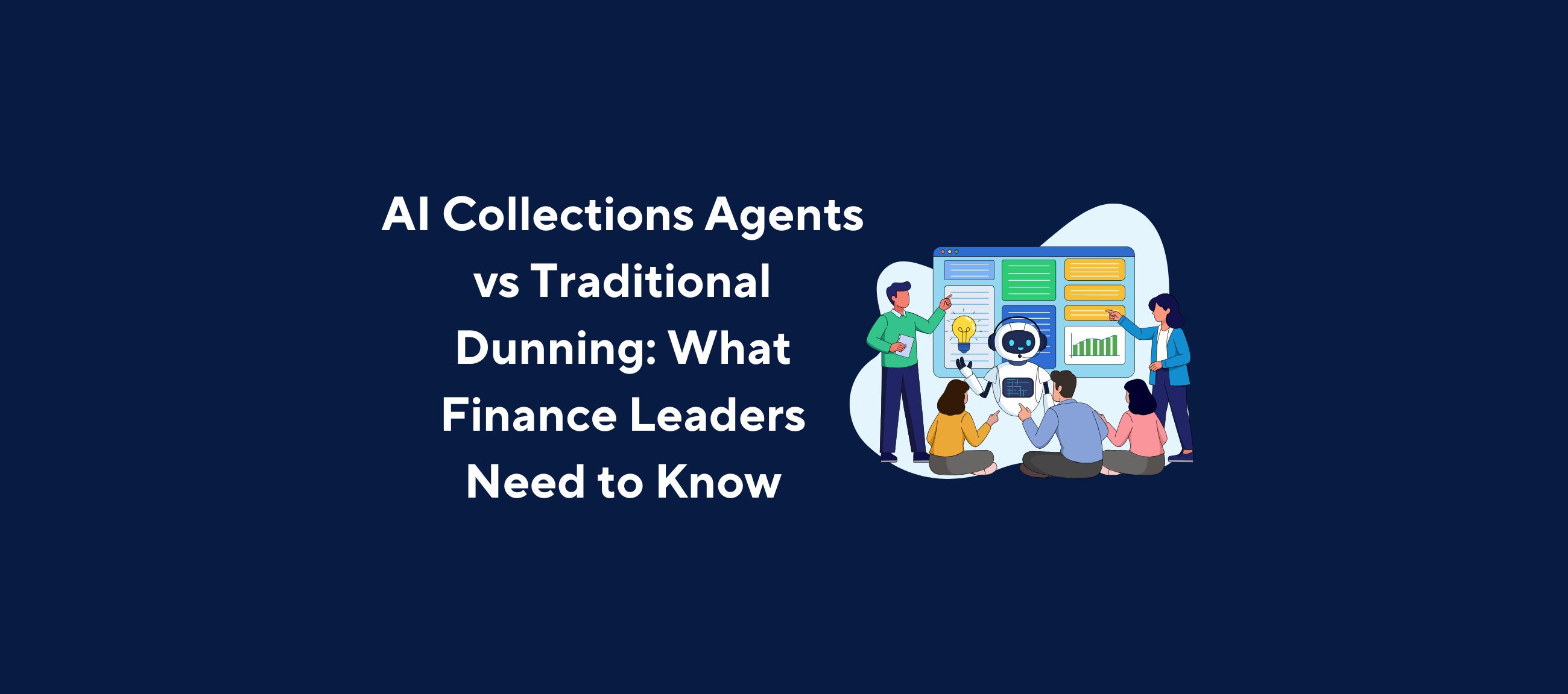 Illustration of a group of people sitting and standing around a large screen displaying colorful charts and data, with a robot in the center holding a tablet. The background is dark blue, and the image is overlaid with the title “AI Collections Agents vs Traditional Dunning: What Finance Leaders Need to Know” in bold white text.